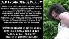 Dirtygardengirl in white dress fuck huge green dildo in the garden &amp_ anal prolapse Thumb